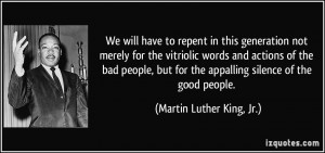 generation not merely for the vitriolic words and actions of the bad ...