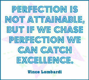If we chase perfection we can catch excellence #quote
