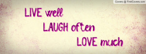 live well laugh often love much , Pictures