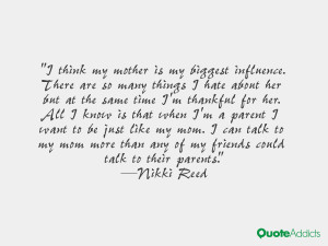 my mother is my biggest influence There are so many things I hate