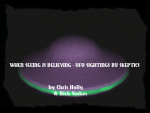 When Seeing Is Believing – UFO Sightings By Skeptics