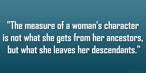 ... she gets from her ancestors, but what she leaves her descendants