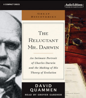 The Reluctant Mr. Darwin: An Intimate Portrait of Charles Darwin And ...