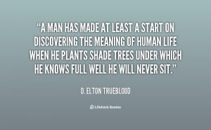 man has made at least a start on discovering the meaning of human ...