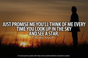 Just promise me you'll think of me every time - Sayings with Images