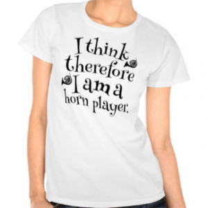Funny French Horn Player Quote Tee