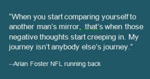 Great quote from Arian Foster, NFL running back for the Texans.