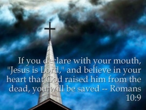 If you declare with your mouth, “Jesus is Lord,” and believe in ...