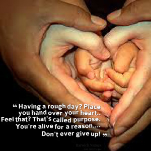 Quotes Picture: having a rough day? place you hand over your heart ...