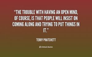 quote-Terry-Pratchett-the-trouble-with-having-an-open-mind-44303.png