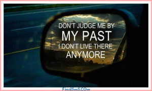 Don’t judge me by my past … I don’t live there anymore!