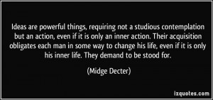 Ideas are powerful things, requiring not a studious contemplation but ...