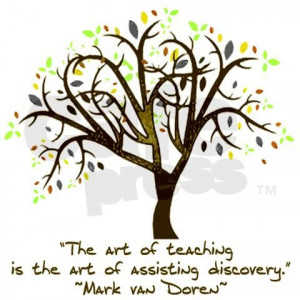 ... discovery - Mark van Doren. The amazing teachers we know do this