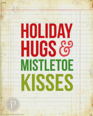 Holiday hugs and mistletoe kisses.