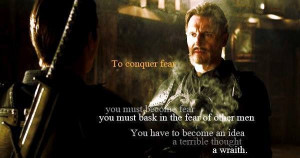 To conquer fear you must become fear you must bask in the fear of ...