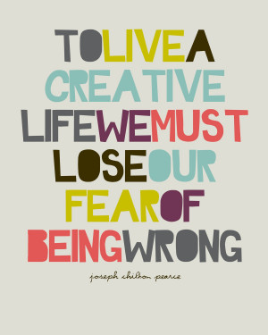 We must lose fear of being wrong to live a creative life