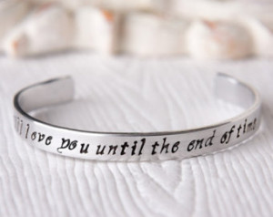 Will Love You Until the End of Ti me Cuff Bracelet / Personalized ...