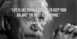 quote-Albert-Einstein-life-is-like-riding-a-bicycle-to-89