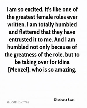 greatest female roles ever written. I am totally humbled and flattered ...