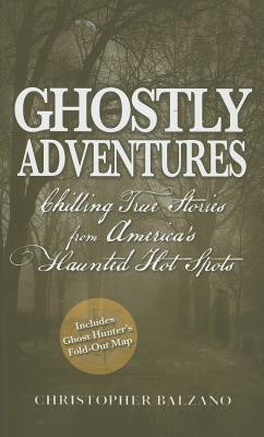 Ghostly Adventures: Chilling True Stories from America's Haunted Hot ...