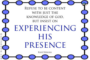 Refuse to be content with just the knowledge of god, but insist on ...