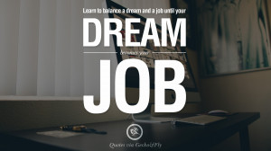 and a job until your dream becomes your job. Quotes On Office Job ...