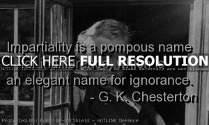 gk chesterton, quotes, sayings, impartiality, brainy quote