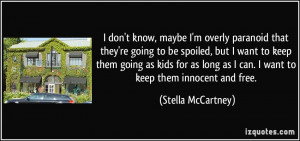 don't know, maybe I'm overly paranoid that they're going to be spoiled ...