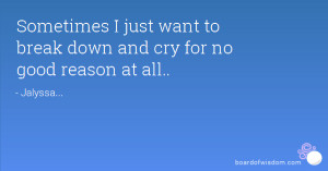 Sometimes I Just Want to Cry Quotes