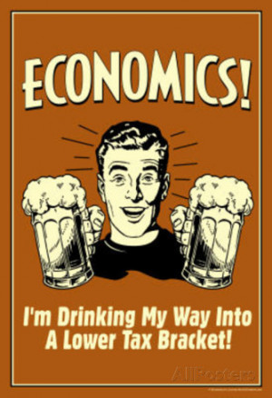 Economics Drinking My Way To Lower Tax Bracket Funny Retro Poster ...