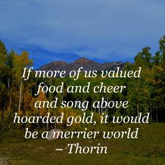 ... gold, it would be a merrier world. #thehobbit #hobbit #thehobbitmovie