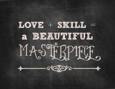Love + Skill = A beautiful masterpiece More