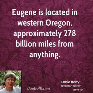... in western Oregon, approximately 278 billion miles from anything