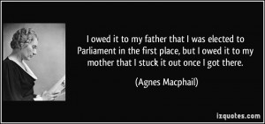 owed it to my father that I was elected to Parliament in the first ...