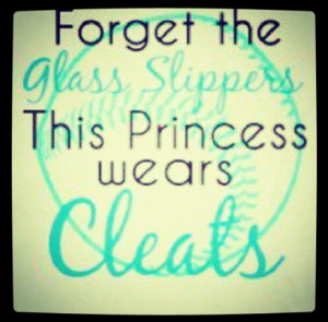 the Glass Slippers . . .: Girls Softball Quotes, Soccer Cleats, Quotes ...