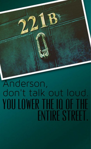 Anderson, the idiot A quote from sherlock bbc