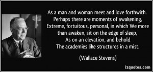 forthwith. Perhaps there are moments of awakening, Extreme, fortuitous ...