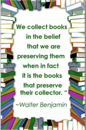 ... preserving them when in fact it is the books that preserve their