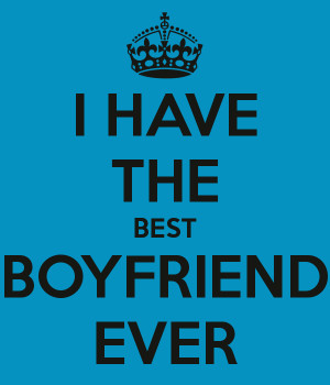 Have the Best Boyfriend Ever