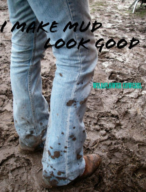 Mud and boots. Southern living. Cowgirl quotes. Facebook.com ...