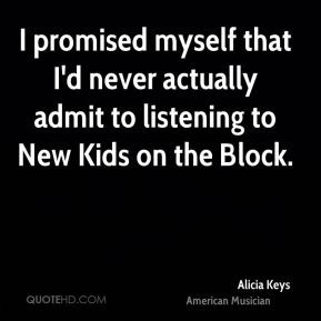 ... that I'd never actually admit to listening to New Kids on the Block