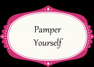Pamper Yourself