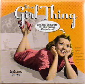 It's A Girl Thing. This is a sassy gift book that tackles some of the ...