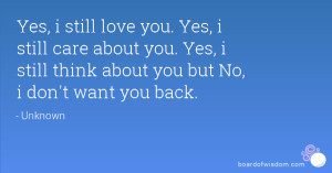 Yes i still love you Yes i still care about you Yes i still think