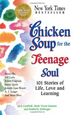 chicken soup for the soul quotes. Chicken Soup for the Teenage