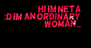 Quotes Picture Hi Im Neta D An Ordinary Woman