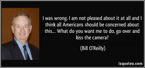 quote-i-was-wrong-i-am-not-pleased-about-it-at-all-and-i-think-all ...