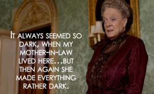 downton-abbey-quotes: Violet Crawley, Violet Crawley Quotes