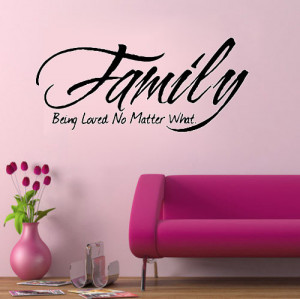Family, being love no matter what -Wall Say Quote Word Lettering ...