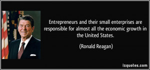 ... almost all the economic growth in the United States. - Ronald Reagan